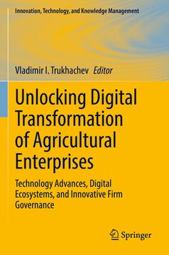 portada Unlocking Digital Transformation of Agricultural Enterprises: Technology Advances, Digital Ecosystems, and Innovative Firm Governance (en Inglés)