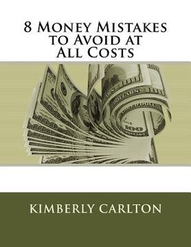 portada 8 Money Mistakes to Avoid at All Costs (en Inglés)