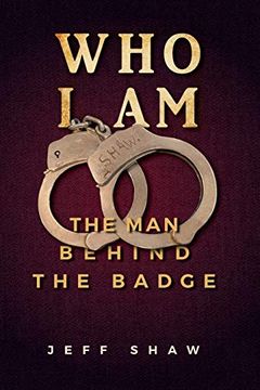 portada Who i am: The man Behind the Badge (in English)