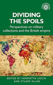 portada Dividing the Spoils: Perspectives on Military Collections and the British Empire (Studies in Imperialism)