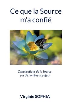 portada Ce que la Source m'a confié: Canalisations de la Source sur de nombreux sujets (in French)