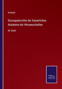 portada Sitzungsberichte der Kaiserlichen Akademie der Wissenschaften: 48. Band (en Alemán)