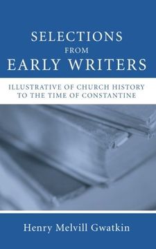 portada Selections From Early Writers Illustrative of Church History to the Time of Constantine 