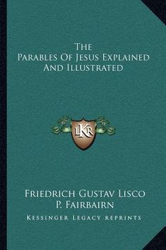 portada the parables of jesus explained and illustrated (en Inglés)