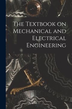 portada The Textbook on Mechanical and Electrical Engineering (en Inglés)