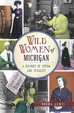 portada Wild Women of Michigan: A History of Spunk and Tenacity (en Inglés)