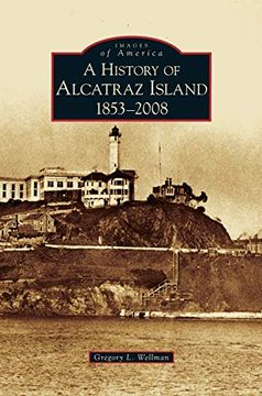 portada History of Alcatraz Island: 1853-2008 (in English)