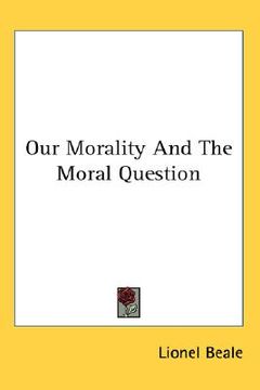 portada our morality and the moral question (en Inglés)