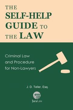 portada The Self-Help Guide to the Law: Criminal Law and Procedure for Non-Lawyers (en Inglés)