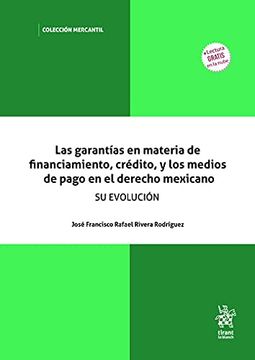 portada Las Garantías en Materia de Financiamiento, Crédito y los Medios de Pago en el Derecho Mexicano (in Spanish)