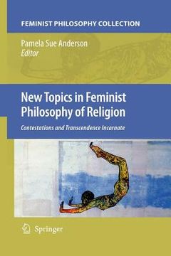 portada New Topics in Feminist Philosophy of Religion: Contestations and Transcendence Incarnate (en Inglés)