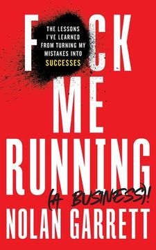 portada F*Ck me Running (a Business)! The Lessons I'Ve Learned From Turning my Mistakes Into Successes (en Inglés)
