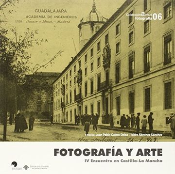 portada Fotografía y Arte. Iv Encuentro Historia de la Fotografía en Castilla-La Mancha, Guadalajara, 2010) (Coediciones)