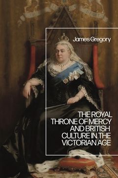 portada The Royal Throne of Mercy and British Culture in the Victorian Age