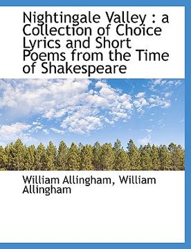 portada nightingale valley: a collection of choice lyrics and short poems from the time of shakespeare (en Inglés)