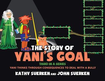 portada The Story of Yani's Goal: Yani Thinks Through Consequences to Deal with a Bully (en Inglés)