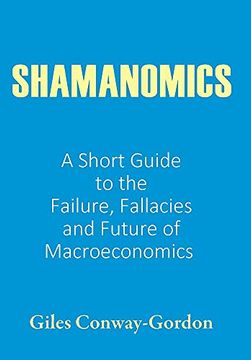 portada Shamanomics: A Short Guide to the Failure, Fallacies and Future of Macroeconomics (en Inglés)