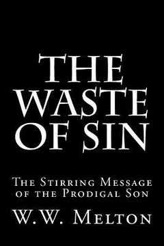 portada The Waste of Sin: The Stirring Message of the Prodigal Son