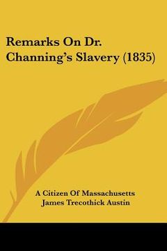 portada remarks on dr. channing's slavery (1835) (en Inglés)