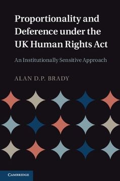 portada Proportionality and Deference Under the uk Human Rights Act: An Institutionally Sensitive Approach (en Inglés)