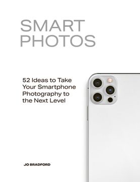 portada Smart Photos: 52 Ideas to Take Your Smartphone Photography to the Next Level 