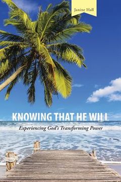 portada Knowing that He Will: Experiencing God's Transforming Power (in English)