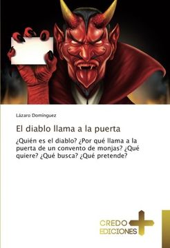 portada El diablo llama a la puerta: ¿Quién es el diablo? ¿Por qué llama a la puerta de un convento de monjas? ¿Qué quiere? ¿Qué busca? ¿Qué pretende?