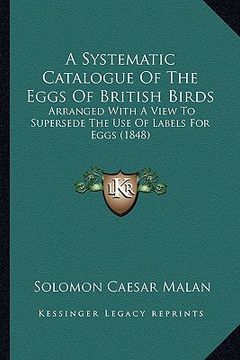 portada a systematic catalogue of the eggs of british birds: arranged with a view to supersede the use of labels for eggs (1848) (en Inglés)