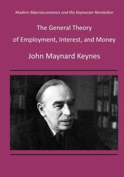 portada The General Theory of Employment, Interest, and Money: Modern Macroeconomics and the Keynesian Revolution (en Inglés)