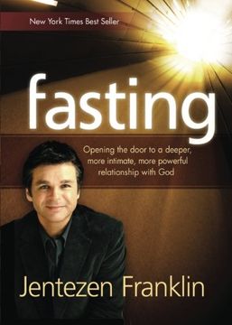 portada Fasting: Opening the Door to a Deeper, More Intimate, More Powerful Relationship With God