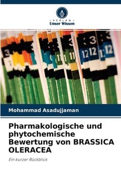 portada Pharmakologische und phytochemische Bewertung von BRASSICA OLERACEA (en Alemán)