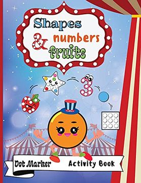 portada Shapes,Numbers & Fruits dot Marker Activity Book: Dot Markers Activity Book: Shapes,Numbers and Fruits | Easy Guided big Dots | Gift for Kids Ages. Marker art Creative Children Activity Book (en Inglés)