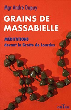portada Grains de Massabielle: Méditations Devant la Grotte de Lourdes