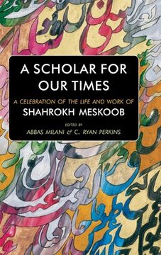 portada A Scholar for our Times: A Celebration of the Life and Work of Shahrokh Meskoob (en Inglés)