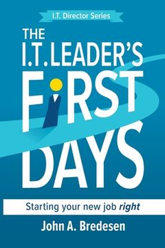 portada The I.T. Leaders' First Days: Starting Your New Job Right