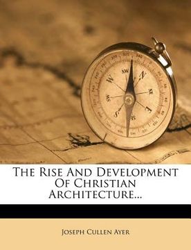 portada the rise and development of christian architecture... (en Inglés)