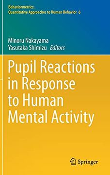 portada Pupil Reactions in Response to Human Mental Activity: 6 (Behaviormetrics: Quantitative Approaches to Human Behavior) (en Inglés)