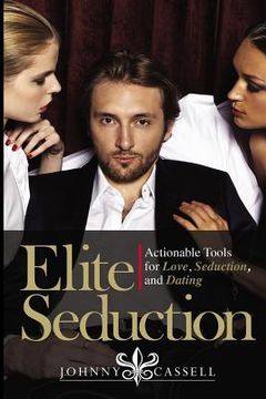 portada Elite Seduction: Actionable Tools for Love, Seduction, and Dating (en Inglés)