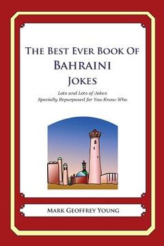 portada The Best Ever Book of Bahraini Jokes: Lots and Lots of Jokes Specially Repurposed for You-Know-Who (in English)