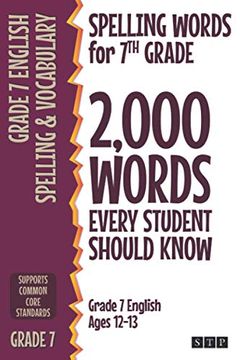 portada Spelling Words for 7th Grade: 2,000 Words Every Student Should Know (Grade 7 English Ages 12-13) (2,000 Spelling Words (us Editions)) (en Inglés)