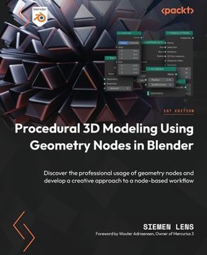 portada Procedural 3D Modeling Using Geometry Nodes in Blender: Discover the professional usage of geometry nodes and develop a creative approach to a node-ba (en Inglés)