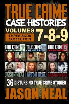 portada True Crime Case Histories - (Books 7, 8, & 9): 36 Disturbing True Crime Stories (3 Book True Crime Collection) (in English)