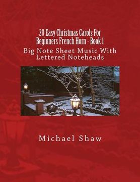 portada 20 Easy Christmas Carols For Beginners French Horn - Book 1: Big Note Sheet Music With Lettered Noteheads (en Inglés)