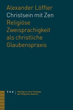 portada Christsein Mit Zen: Religiose Zweisprachigkeit ALS Christliche Glaubenspraxis (in German)