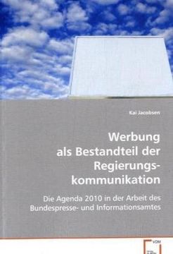 portada Werbung als Bestandteil der Regierungskommunikation: Die Agenda 2010 in der Arbeit des Bundespresse- undInformationsamtes