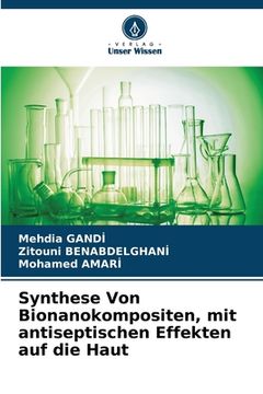 portada Synthese Von Bionanokompositen, mit antiseptischen Effekten auf die Haut (en Alemán)