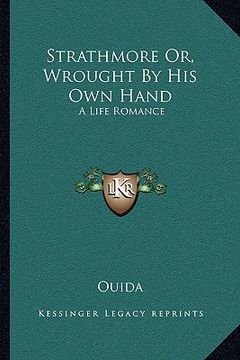 portada strathmore or, wrought by his own hand: a life romance (en Inglés)