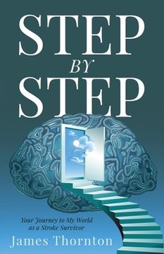 portada STEP...by...STEP: Your Journey to My World as a Stroke Survivor