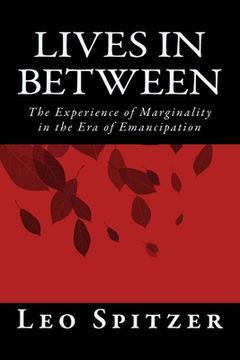 portada Lives in Between: The Predicament of Marginality in a Century of Emancipation (en Inglés)