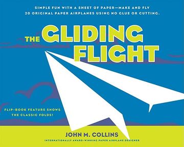 portada The Gliding Flight: Simple Fun with a Sheet of Paper--Make and Fly 20 Original Paper Airplanes Using No Glue or Cutting